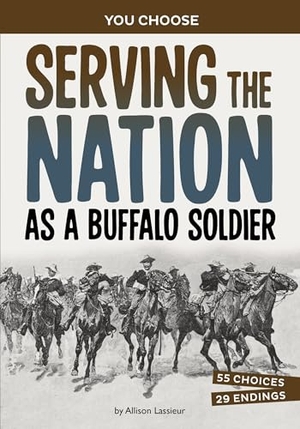 Lassieur, Allison. Serving the Nation as a Buffalo Soldier - A History-Seeking Adventure. Capstone, 2024.