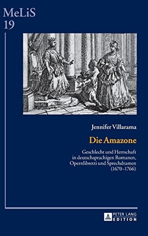 Villarama, Jennifer. Die Amazone - Geschlecht und Herrschaft in deutschsprachigen Romanen, Opernlibretti und Sprechdramen (1670¿1766). Peter Lang, 2015.