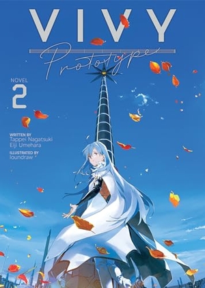 Nagatsuki, Tappei / Umehara Eiji. Vivy Prototype (Light Novel) Vol. 2. Seven Seas Entertainment, 2022.