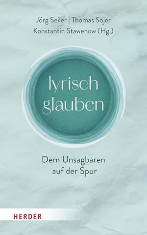 Seiler, Jörg / Thomas Sojer et al (Hrsg.). lyrisch glauben - Dem Unsagbaren auf der Spur. Herder Verlag GmbH, 2026.