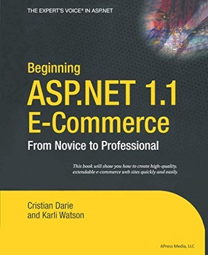 Watson, Karli / Cristian Darie. Beginning ASP.NET 1.1 E-Commerce - From Novice to Professional. Apress, 2004.