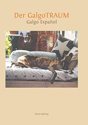 Röhrig, Petra. Der Galgotraum - Galgo Español. Books on Demand, 2017.