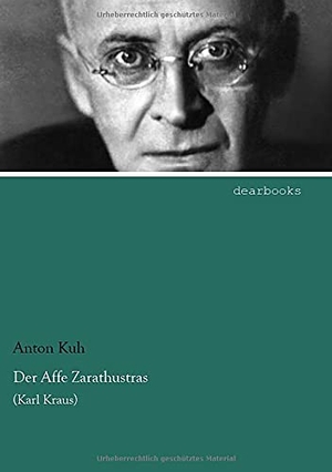 Kuh, Anton. Der Affe Zarathustras - (Karl Kraus). dearbooks, 2021.