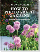 How to Photograph Gardens