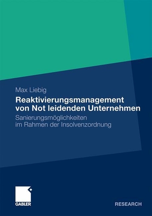 Liebig, Max. Reaktivierungsmanagement von Not leidenden Unternehmen - Sanierungsmöglichkeiten im Rahmen der Insolvenzordnung. Gabler Verlag, 2010.