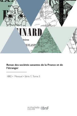 Ministère de l'Instruction Publique. Revue des sociétés savantes de la France et de l'étranger. Hachette Livre, 2022.