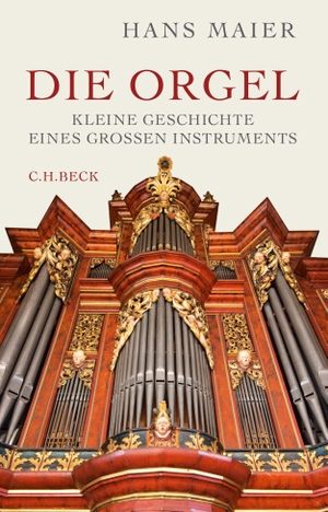 Maier, Hans. Die Orgel - Kleine Geschichte eines großen Instruments. C.H. Beck, 2016.