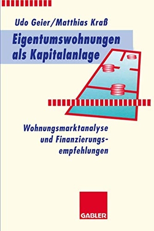 Kraß, Matthias / Udo Geier. Eigentumswohnungen als Kapitalanlage - Wohnungsmarktanalyse und Finanzierungsempfehlungen. Gabler Verlag, 1995.