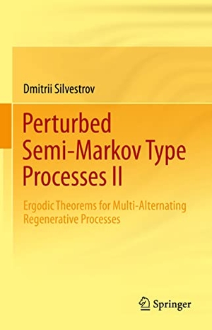 Silvestrov, Dmitrii. Perturbed Semi-Markov Type Processes II - Ergodic Theorems for Multi-Alternating Regenerative Processes. Springer International Publishing, 2022.
