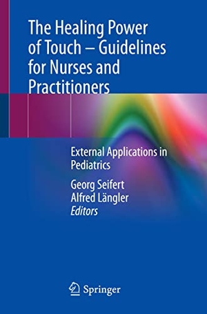Längler, Alfred / Georg Seifert (Hrsg.). The Healing Power of Touch ¿ Guidelines for Nurses and Practitioners - External Applications in Pediatrics. Springer International Publishing, 2021.