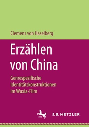 Haselberg, Clemens von. Erzählen von China - Genrespezifische Identitätskonstruktionen im Wuxia-Film. Springer Fachmedien Wiesbaden, 2019.
