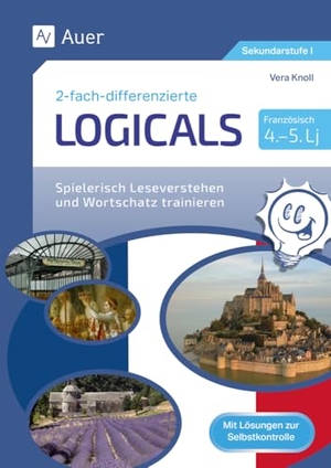 Knoll, Vera. Zweifach-differenzierte Logicals Französisch - Spielerisch Leseverstehen und Wortschatz trainieren Lernjahr 4-5 (8. bis 10. Klasse). Auer Verlag i.d.AAP LW, 2024.