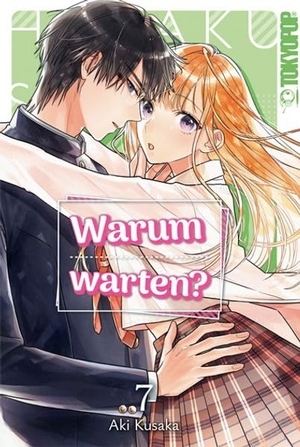 Kusaka, Aki. Warum warten? 07. TOKYOPOP GmbH, 2026.