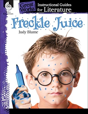 Sturgeon, Kristi. Freckle Juice - An Instructional Guide for Literature. Shell Education Pub, 2015.