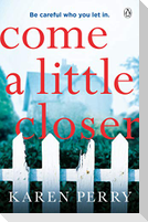 Come a Little Closer