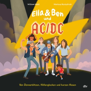 Wahl, William. Ella & Ben und AC/DC - Von Donnerblitzen, Höllenglocken und kurzen Hosen. dtv Verlagsgesellschaft, 2025.