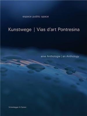 Conrad, Benno / Pontresina Cultura (Hrsg.). Kunstwege Pontresina - Eine Anthologie. Scheidegger & Spiess, 2026.