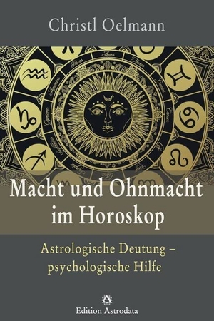 Oelmann, Christl. Macht und Ohnmacht im Horoskop - Astrologische Deutung - psychologische Hilfe. Edition Astrodata, 2019.