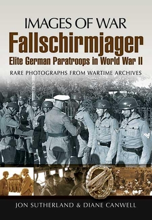 Sutherland, Jon. Fallschirmjager - Elite German Paratroops in World War II. Pen & Sword Books, 2010.