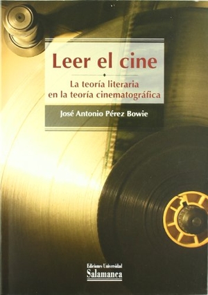 Pérez Bowie, J. A.. Leer el cine : la teoría literaria en la teoría cinematográfica. Ediciones Universidad de Salamanca, 2008.