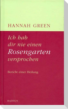 Ich hab dir nie einen Rosengarten versprochen