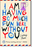 I Am Having So Much Fun Here Without You