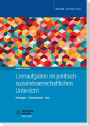 Lernaufgaben im politisch-sozialwissenschaftlichen Unterricht