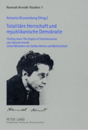 Grunenberg, Antonia (Hrsg.). Totalitäre Herrschaft und republikanische Demokratie - Fünfzig Jahre "The Origins of Totalitarianism von Hannah Arendt. Peter Lang, 2003.