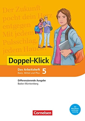 Bentin, Werner / Brosi, Annette et al. Doppel-Klick Band 5: 9. Schuljahr - Differenzierende Ausgabe Baden-Württemberg - Arbeitsheft mit Lösungen - Für die Schwierigkeitsstufen Basis, Mittel und Plus. Cornelsen Verlag GmbH, 2019.
