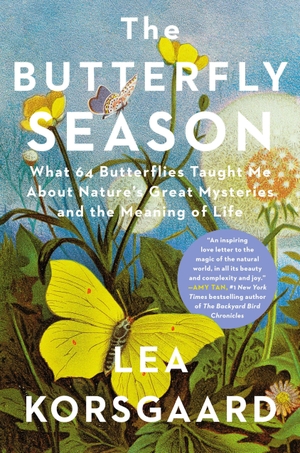 Korsgaard, Lea. The Butterfly Season - What 64 Butterflies Taught Me about Nature's Great Mysteries and the Meaning of Life. Knopf Doubleday Publishing Group, 2026.