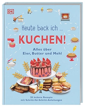 DK Verlag - Kids (Hrsg.). Heute back ich ... Kuchen! - Alles über Eier, Butter und Mehl. 20 leckere Rezepte mit Schritt-für-Schritt-Anleitungen. Für Kinder ab 6 Jahren. Dorling Kindersley Verlag, 2023.