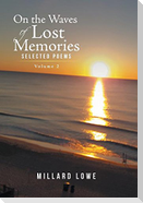On the Waves of Lost Memories Selected Poems