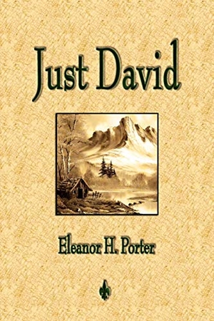 Porter, Eleanor H. / Eleanor H. Porter. Just David. Watchmaker Publishing, 2010.
