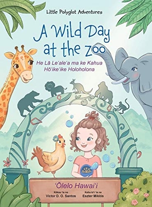 Dias de Oliveira Santos, Victor. A Wild Day at the Zoo - Hawaiian Edition - Children's Picture Book. Linguacious, 2020.