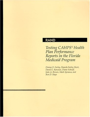 Farley, Donna O / Short, Pamela Farley et al. Testing CAHPS Health Plan Performance Reports in the Florida Medicaid Program. RAND Corporation, 2000.