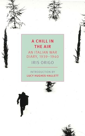 Origo, Iris. A Chill in the Air - An Italian War Diary, 1939-1940. New York Review of Books, 2018.
