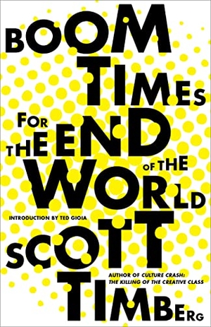 Timberg, Scott. Boom Times for the End of the World. Heyday Books, 2023.