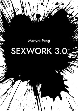 Peng, Martyra. Sexwork 3.0 - und wie wir Zwangsprostitution verhindern. Books on Demand, 2021.