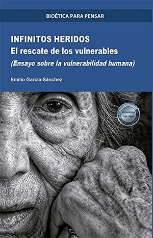 García Sánchez, Emilio. Infinitos heridos : el rescate de los vulnerables (ensayo sobre la vulnerabilidad humana). Editorial Dykinson, S.L., 2021.