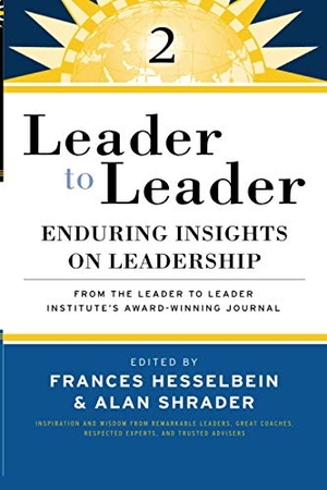 Hesselbein, Frances / Alan R Shrader. Leader to Leader 2 - Enduring Insights on Leadership from the Leader to Leader Institute's Award Winning Journal. Wiley, 2008.