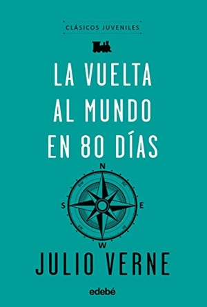 Julio Verne. La vuelta al mundo en 80 días. Editorial Edebé, 2017.