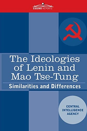 Cia. The Ideologies of Lenin and Mao Tse-tung: Similarities and Differences - Similarities and Differences. Cosimo, 2020.