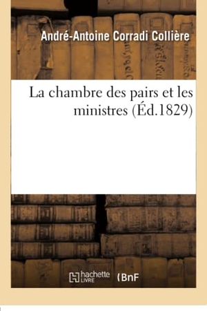 Collière. La Chambre Des Pairs Et Les Ministres. Hachette Livre - BNF, 2016.