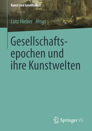 Hieber, Lutz (Hrsg.). Gesellschaftsepochen und ihre Kunstwelten. Springer Fachmedien Wiesbaden, 2017.