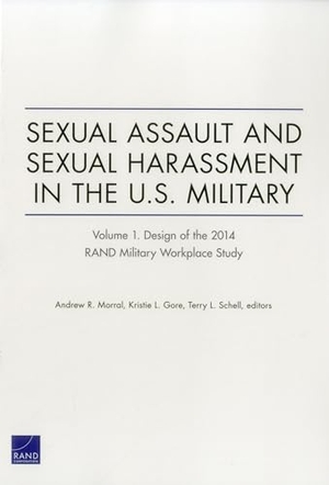Morral, Andrew R / Gore, Kristie L et al. Sexual Assault and Sexual Harassment in the U.S. Military - Design of the 2014 Rand Military Workplace Study. RAND Corporation, 2015.