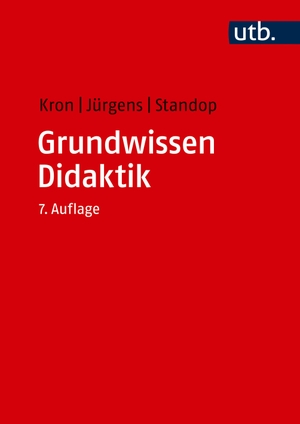 Kron, Friedrich W. / Jürgens, Eiko et al. Grundwissen Didaktik. UTB GmbH, 2024.