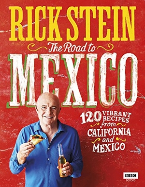 Stein, Rick. Rick Stein - The Road to Mexico. DK, 2017.