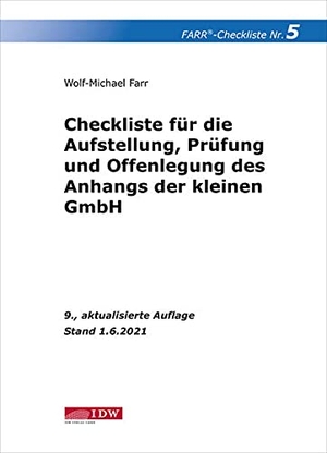 Farr, Wolf-Michael. Checkliste 5 (Anhang der kleinen GmbH) - - unter Berücksichtigung der neuen Pflichtangaben nach dem Bilanzrichtlinie-Umsetzungsgesetz einschhließlich Musteranhang - Stand  XXX. Idw-Verlag GmbH, 2021.