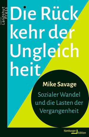 Savage, Mike. Die Rückkehr der Ungleichheit - Sozialer Wandel und die Lasten der Vergangenheit. Hamburger Edition, 2023.
