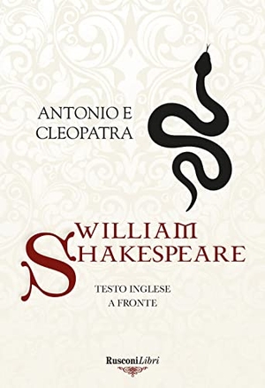 Shakespeare, William. Antonio e Cleopatra. Testo inglese a fronte. Rusconi Libri, 2024.